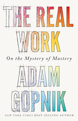 The Real Work: On the Mystery of Mastery