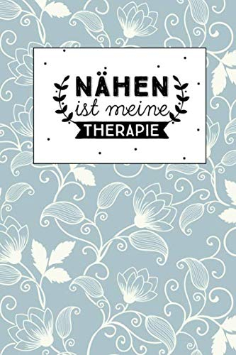 Nähen ist meine Therapie: Nähauftragsbuch für Kundenbestellungen, Notizbuch für Nähprojekte, Nähen, Auftragsbuch, 120 Seiten