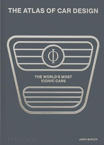 The Atlas of Car Design: The World's Most Iconic Cars (2025) Classic Edition: The World's Most Iconic Cars