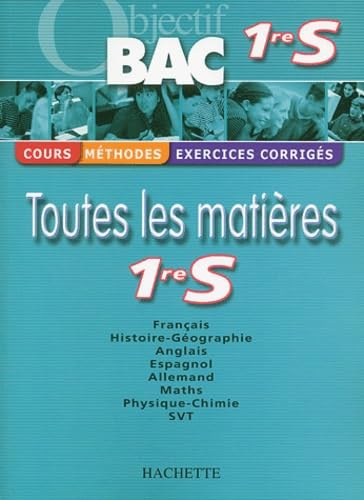 Objectif Bac - Toutes les matières : 1ère S (Cours, méthodes, exercices corrigés)