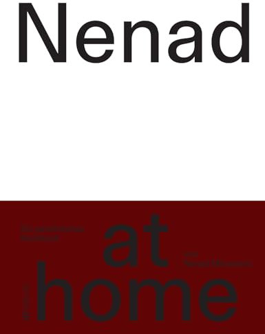 Nenad at home: Das persönliche Kochbuch des Schweizer Spitzenkochs - Einfache, persönliche Rezepte für den Alltag Zuhause und für Gäste - Von Frühstück bis Dinner