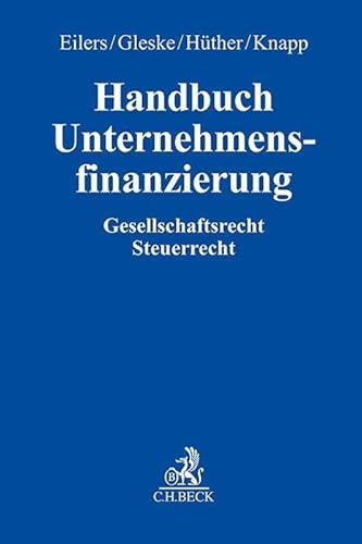 Handbuch Unternehmensfinanzierung: Gesellschaftsrecht, Steuerrecht