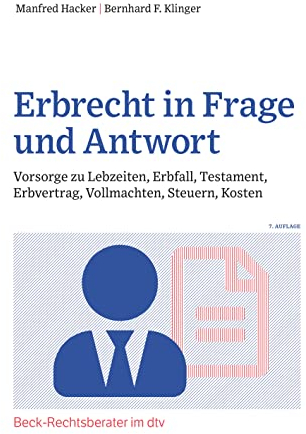 Erbrecht in Frage und Antwort: Vorsorge zu Lebzeiten, Erbfall, Testament, Erbvertrag, Vollmachten, Steuern, Kosten (Beck-Rechtsberater im dtv)