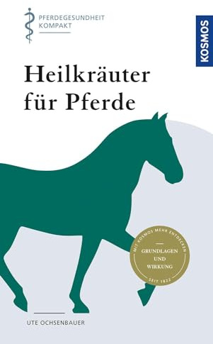 Heilkräuter für Pferde: Pferdegesundheit kompakt