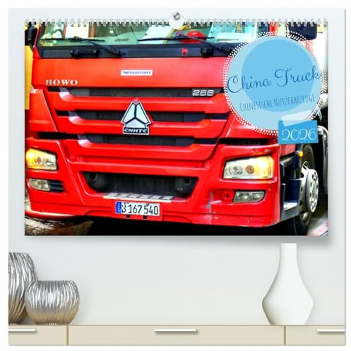 China Truck - Chinesische Nutzfahrzeuge (hochwertiger Premium Wandkalender 2026 DIN A2 quer), Kunstdruck in Hochglanz: Verschiedene Modelle chinesischer LKW-Hersteller in Kuba (CALVENDO Mobilitaet)