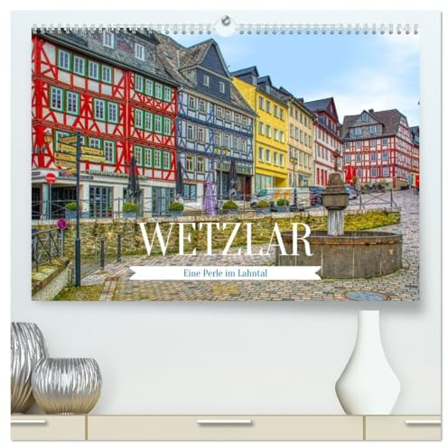 Wetzlar - Eine Perle im Lahntal (hochwertiger Premium Wandkalender 2026 DIN A2 quer), Kunstdruck in Hochglanz: Spaziergang durch die historische Altstadt von Wetzlar (CALVENDO Orte)