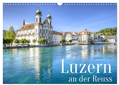Luzern an der Reuss (Wandkalender 2026 DIN A3 quer), CALVENDO Monatskalender: Mediterranes Kleinod am Vierwaldstätter See (CALVENDO Orte)