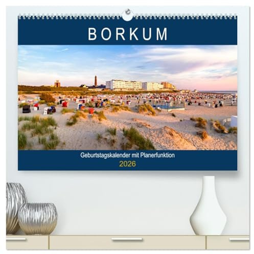 BORKUM Geburtstagskalender mit Planerfunktion (hochwertiger Premium Wandkalender 2026 DIN A2 quer), Kunstdruck in Hochglanz: Typisch Borkum - Sonne, Strand und Meer (CALVENDO Orte)