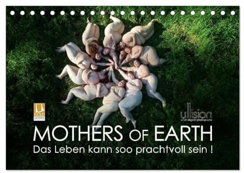 Mothers of Earth, das Leben kann soo prachtvoll sein ! (Tischkalender 2026 DIN A5 quer), CALVENDO Monatskalender: Die naürliche Kraft und Schönheit fülliger Frauen (CALVENDO Erotik)