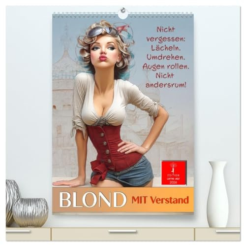Blond mit Verstand (hochwertiger Premium Wandkalender 2026 DIN A2 hoch), Kunstdruck in Hochglanz: Charmant. Klug. Keck. Schlagfertig. Garantiert mit Stil. (CALVENDO Spass)