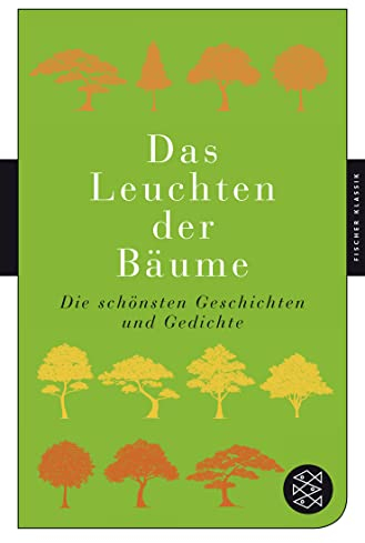 Das Leuchten der Bäume: Die schönsten Geschichten und Gedichte (Fischer Klassik)