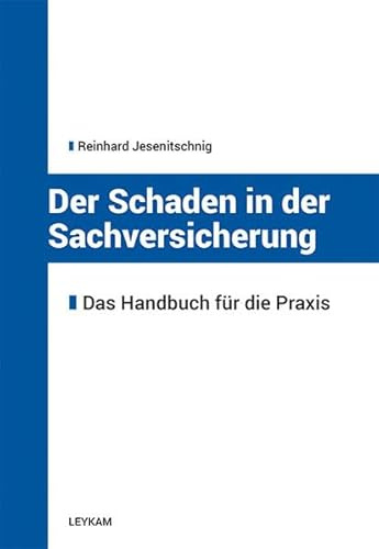 Der Schaden in der Sachversicherung - Ein Handbuch für die Praxis: Das Handbuch für die Praxis