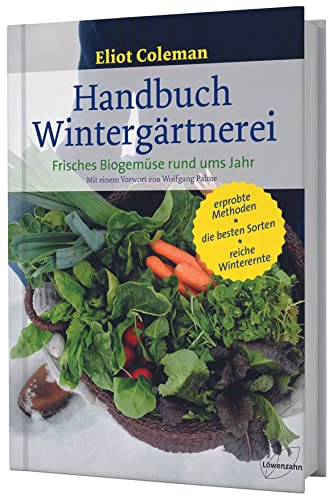 Handbuch Wintergärtnerei. Frisches Biogemüse rund ums Jahr