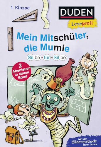 Duden Leseprofi – Silbe-für-Silbe: Mein Mitschüler, die Mumie, 1. Klasse (Doppelband): Silbengeschichten für Erstleser ab 6 Jahren (Lesen lernen Silbengeschichten 1. Klasse, Band 8)