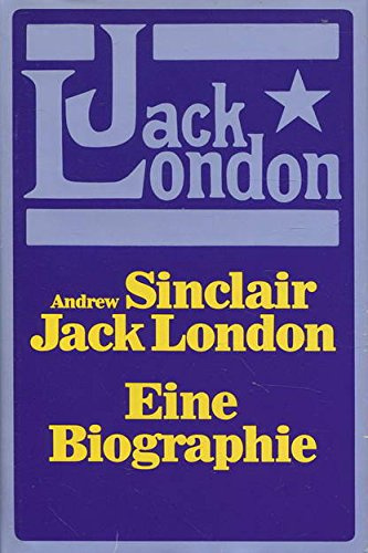 Jack London. Eine Biographie