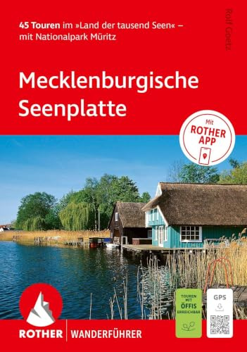ROTHER Wanderführer Mecklenburgische Seenplatte. 45 Touren im »Land der tausend Seen« – mit Nationalpark Müritz: Inkl. ROTHER App und GPS-Tracks zum Download