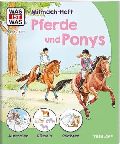 WAS IST WAS Junior Mitmach-Heft Pferde & Ponys / Rätsel, Ausmalbilder und viele bunte Sticker / Geschenk oder Mitrbringsel für Kinder ab 4 Jahren (WAS IST WAS Junior Mitmach-Hefte)