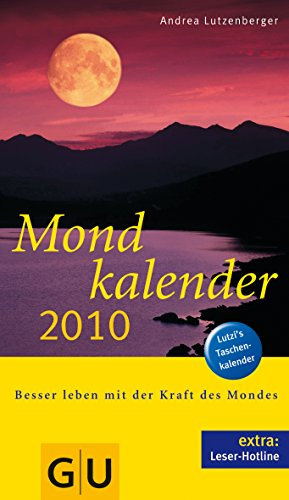 Mondkalender 2010: Besser leben mit der Kraft des Mondes