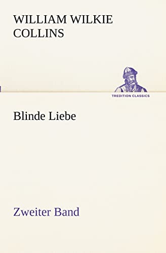 Blinde Liebe. Zweiter Band (TREDITION CLASSICS)