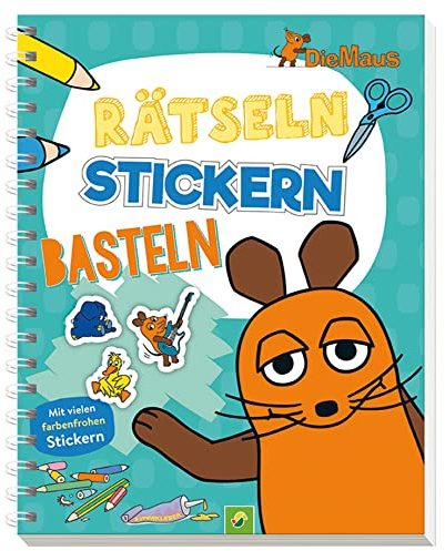 Die Maus - Rätseln, Stickern, Basteln: Die Sendung mit der Maus. Mit vielen farbenfrohen Stickern. Für Kinder ab 4 Jahren