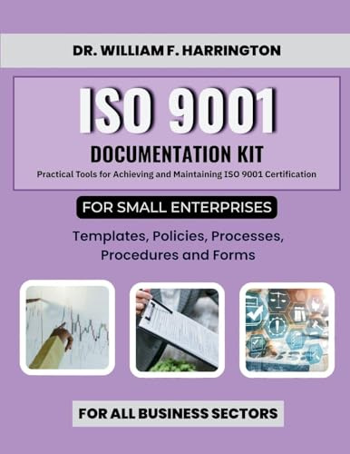 ISO 9001 Documentation Kit for Small Enterprises: Templates, Policies, Processes, Procedures and Forms