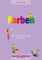 Farben 4-6 Jahre: Ideen, Experimente und Spiele für die Praxis (Materialien für den Kindergarten)