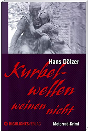 Kurbelwellen weinen nicht: Motorrad-Krimi