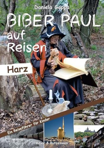 Biber Paul auf Reisen: Der Harz: Fotoroman-Reiseführer für Kinder ab 3 Jahren