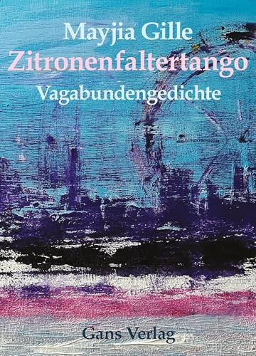 Zitronenfaltertango: Vagabundengedichte