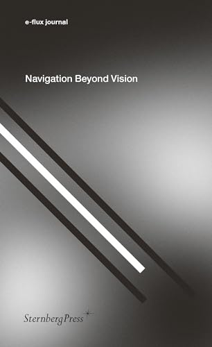 E-Flux - Navigation Beyond Vision (Sternberg Press / e-flux journal)