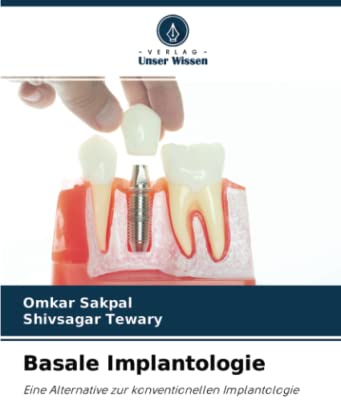 Basale Implantologie: Eine Alternative zur konventionellen Implantologie