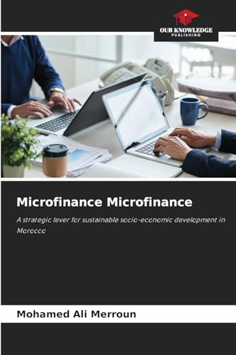 Microfinance Microfinance: A strategic lever for sustainable socio-economic development in Morocco