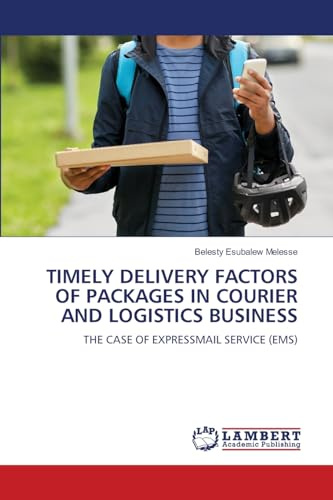 TIMELY DELIVERY FACTORS OF PACKAGES IN COURIER AND LOGISTICS BUSINESS: THE CASE OF EXPRESSMAIL SERVICE (EMS)