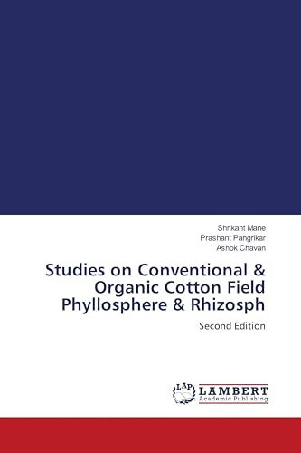 Studies on Conventional & Organic Cotton Field Phyllosphere & Rhizosph: Second Edition