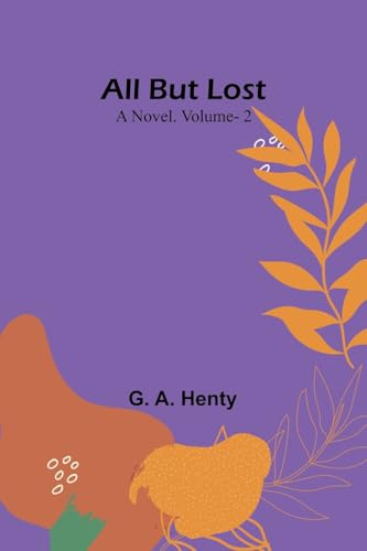 All But Lost: A Novel. Vol. 2