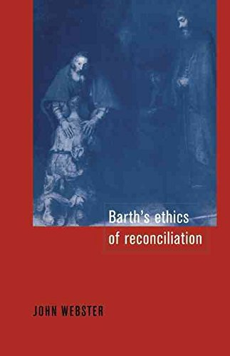 [(Barth's Ethics of Reconciliation)] [By (author) Professor John Bainbridge Webster] published on (November, 2007)
