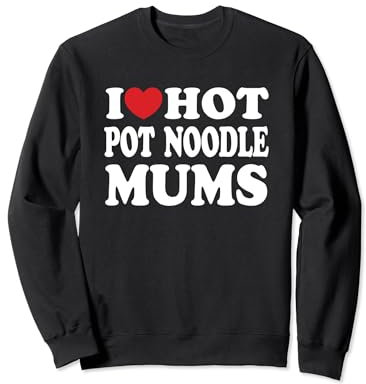 I Love Hot Pot Noodle Mums I Heart Funny Sweatshirt