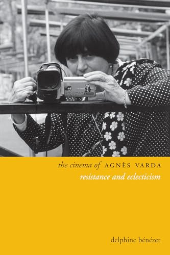 The Cinema of Agnès Varda: Resistance and Eclecticism (Directors' Cuts)