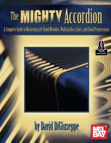 Mighty Accordion, Volume 2: A Complete Guide to Mastering Left-Hand Melodies, Walking Bass Lines, and Chord Progressions