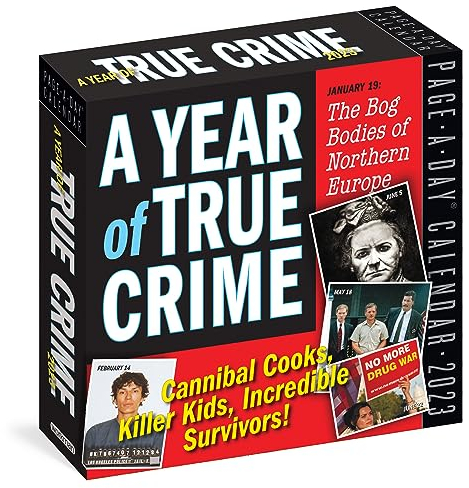 A Year of True Crime Page-A-Day Calendar 2023: Cannibal Cooks, Killer Kids, Incredible Survivors!