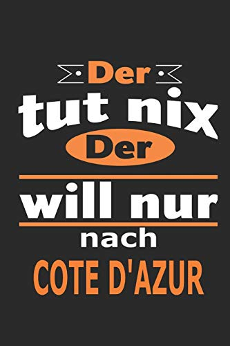 Der tut nix Der will nur nach Cote d'azur: Notizbuch mit 110 Seiten, ebenfalls Nutzung als Dekoration in Form eines Schild bzw. Poster möglich