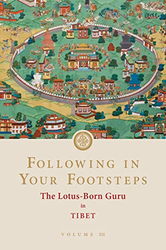 Following in Your Footsteps, Volume III: The Lotus-Born Guru in Tibet: 3