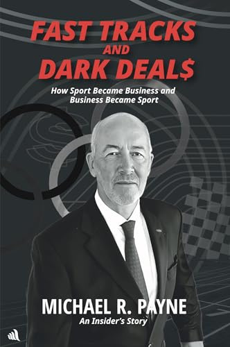 Fast Tracks and Dark Deals: How Sport Became Business and Business Became Sport