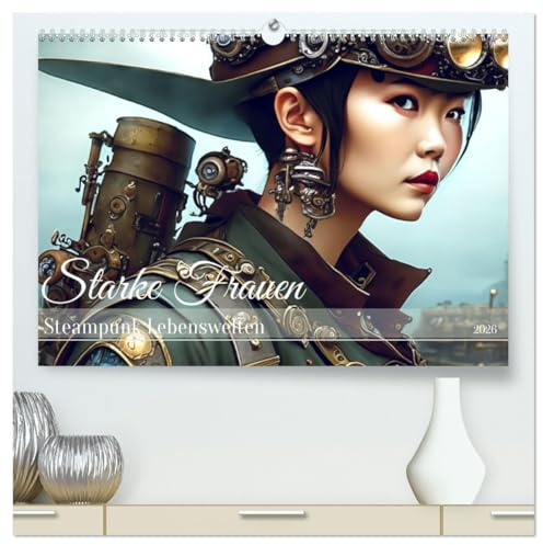 Starke Frauen - Steampunk Lebenswelten (hochwertiger Premium Wandkalender 2026 DIN A2 quer), Kunstdruck in Hochglanz: Steampunk Frauen sind erfinderisch, mutig und unabhängig (CALVENDO Menschen)