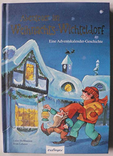 Abenteuer im Weihnachts-Wichteldorf: Eine Adventskalender-Geschichte