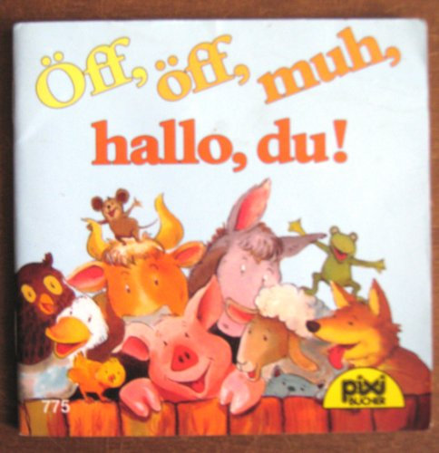 Öff, öff, muh, hallo, du! (pixi 775)