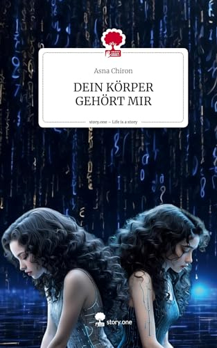 DEIN KÖRPER GEHÖRT MIR. Life is a Story - story.one