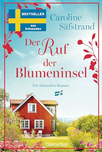 Der Ruf der Blumeninsel: Ein Schweden-Roman - Der neue Roman von Schwedens Feel-Good-Königin und SPIEGEL-Bestsellerautorin! (Die Blumeninsel-Reihe, Band 3)