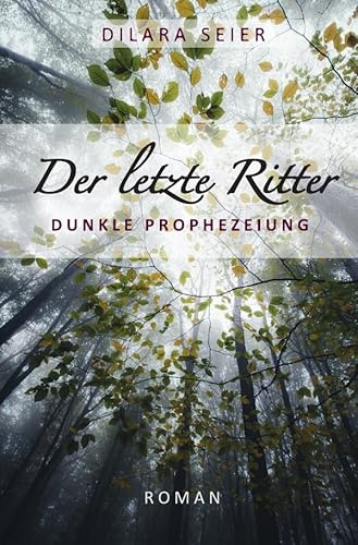 Der letzte Ritter: Dunkle Prophezeiung (Der Letzte - Trilogie)