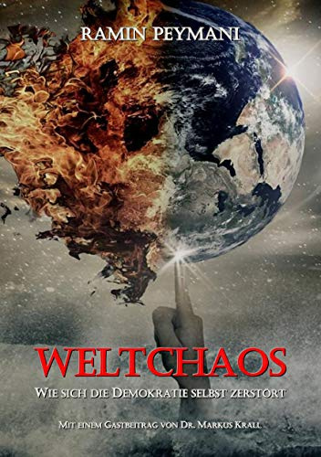 Weltchaos: Wie sich die Demokratie selbst zerstört